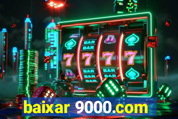 baixar 9000.com